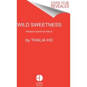 HarperCollins Publishers Inc Wild Sweetness : Recipes Inspired By Nature