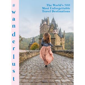 HarperCollins Publishers Inc #wanderlust : The World'S 500 Most Unforgettable Travel Destinations