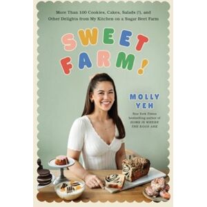 HarperCollins Publishers Inc Sweet Farm! : More Than 100 Cookies, Cakes, Salads (!), And Other Delights From My Kitchen On A Sugar Beet Farm