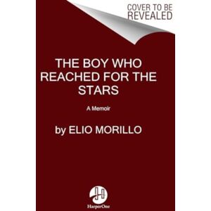 HarperCollins Publishers Inc The Boy Who Reached For The Stars : A Memoir