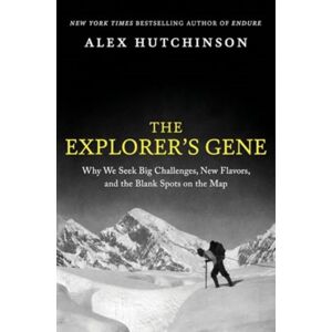 HarperCollins Publishers Inc The Explorer'S Gene : Why We Seek Big Challenges, Flavors, And The Blank Spots On The Map