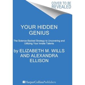 HarperCollins Publishers Inc Your Hidden Genius : The Science-Backed Strategy To Uncovering And Harnessing Your Innate Talents