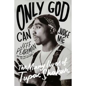 HarperCollins Publishers Inc Only God Can Judge Me : The Many Lives Of Tupac Shakur