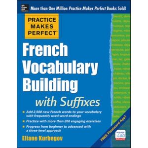 McGraw-Hill Education - Europe Practice Makes Perfect French Vocabulary Building With Suffixes And Prefixes