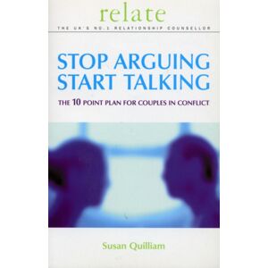 Ebury Publishing Stop Arguing, Start Talking : The 10 Point Plan For Couples In Conflict