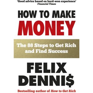 Ebury Publishing How To Make Money : The 88 Steps To Get Rich And Find Success
