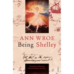 Vintage Publishing Being Shelley : The Poet'S Search For Himself