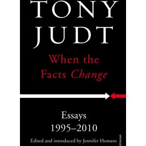 Vintage Publishing When The Facts Change : Essays 1995 - 2010
