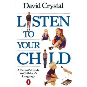 Penguin Books Ltd Listen To Your Child : A Parent'S Guide To Children'S Language