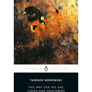 Penguin Books Ltd This Way For The Gas, Ladies And Gentlemen