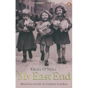 Penguin Books Ltd My East End : Memories Of Life In Cockney London