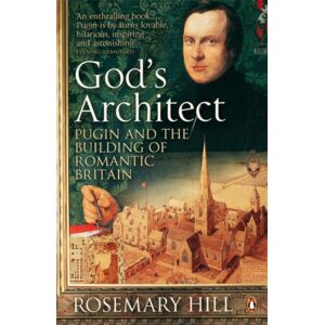 Penguin Books Ltd God'S Architect : Pugin And The Building Of Romantic Britain
