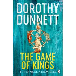 Penguin Books Ltd The Game Of Kings : The Lymond Chronicles Book One