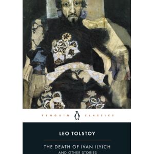 Penguin Books Ltd The Death Of Ivan Ilyich And Other Stories