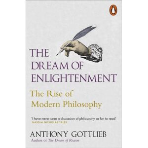 Penguin Books Ltd The Dream Of Enlightenment : The Rise Of Modern Philosophy