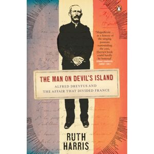 Penguin Books Ltd The Man On Devil'S Island : Alfred Dreyfus And The Affair That Divided France