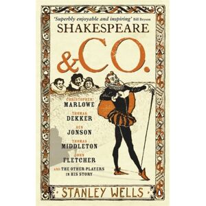 Penguin Books Ltd Shakespeare And Co. : Christopher Marlowe, Thomas Dekker, Ben Jonson, Thomas Middleton, John Fletcher And The Other Players In His Story