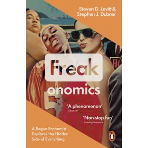Penguin Books Ltd Freakonomics : A Rogue Economist Explores The Hidden Side Of Everything