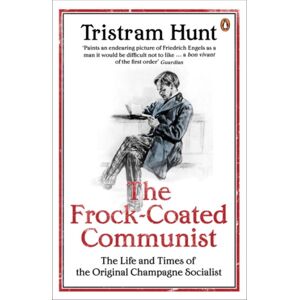 Penguin Books Ltd The Frock-Coated Communist : The Revolutionary Life Of Friedrich Engels
