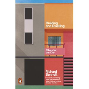 Penguin Books Ltd Building And Dwelling : Ethics For The City