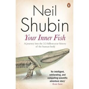 Penguin Books Ltd Your Inner Fish : The Amazing Discovery Of Our 375-Million-Year-Old Ancestor