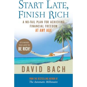 Penguin Books Ltd Start Late, Finish Rich : A No-Fail Plan For Achieving Financial Freedom At Any Age