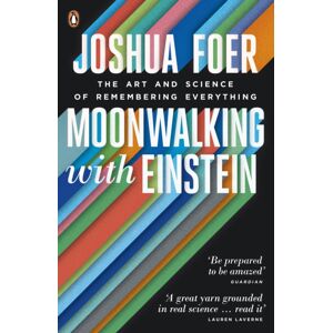 Penguin Books Ltd Moonwalking With Einstein : The Art And Science Of Remembering Everything