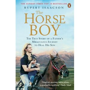 Penguin Books Ltd The Horse Boy : A Father'S Miraculous Journey To Heal His Son