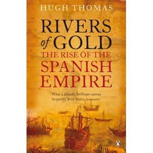 Penguin Books Ltd Rivers Of Gold : The Rise Of The Spanish Empire