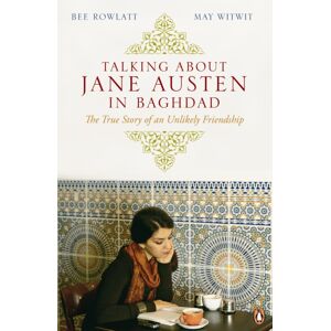 Penguin Books Ltd Talking About Jane Austen In Baghdad : The True Story Of An Unlikely Friendship