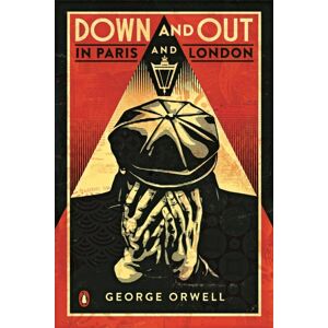 Penguin Books Ltd Down And Out In Paris And London : The Classic Reimagined With Cover Art By Shepard Fairey