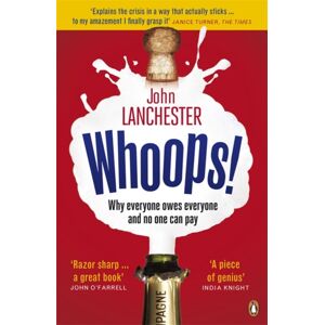 Penguin Books Ltd Whoops! : Why Everyone Owes Everyone And No One Can Pay