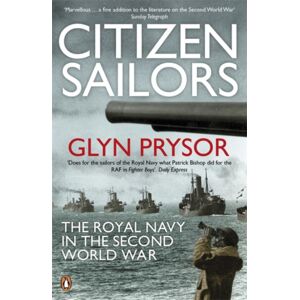 Penguin Books Ltd Citizen Sailors : The Royal Navy In The Second World War