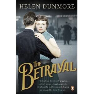 Penguin Books Ltd The Betrayal : A Touching Historical Novel From The Women’s Prize-Winning Author Of A Spell Of Winter