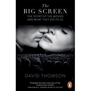 Penguin Books Ltd The Big Screen : The Story Of The Movies And What They Did To Us