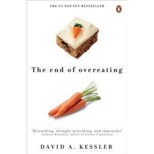 Penguin Books Ltd The End Of Overeating : Taking Control Of Our Insatiable Appetite
