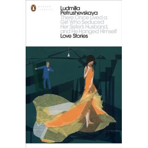 Penguin Books Ltd There Once Lived A Girl Who Seduced Her Sister'S Husband, And He Hanged Himself: Love Stories