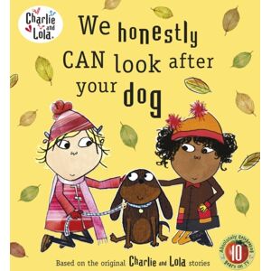 Penguin Random House Children's UK Charlie And Lola: We Honestly Can Look After Your Dog