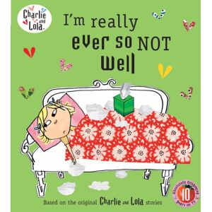 Penguin Random House Children's UK Charlie And Lola: I'M Really Ever So Not Well