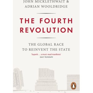 Penguin Books Ltd The Fourth Revolution : The Global Race To Reinvent The State