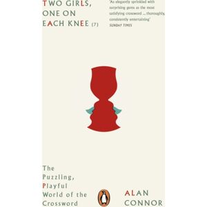 Penguin Books Ltd Two Girls, One On Each Knee : The Puzzling, Playful World Of The Crossword
