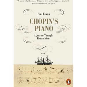 Penguin Books Ltd Chopin'S Piano : A Journey Through Romanticism