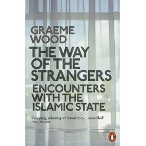 Penguin Books Ltd The Way Of The Strangers : Encounters With The Islamic State