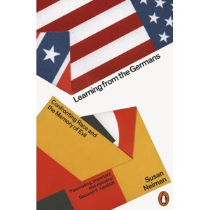 Penguin Books Ltd Learning From The Germans : Confronting Race And The Memory Of Evil