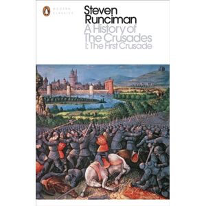 Penguin Books Ltd A History Of The Crusades I : The First Crusade And The Foundation Of The Kingdom Of Jerusalem