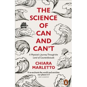Penguin Books Ltd The Science Of Can And Can'T : A Physicist'S Journey Through The Land Of Counterfactuals