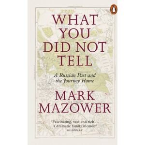 Penguin Books Ltd What You Did Not Tell : A Russian Past And The Journey Home