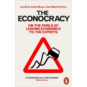 Penguin Books Ltd The Econocracy : On The Perils Of Leaving Economics To The Experts