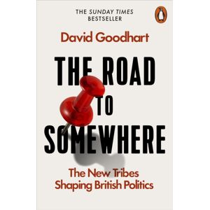 Penguin Books Ltd The Road To Somewhere : The Tribes Shaping British Politics