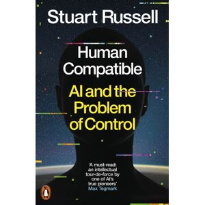 Penguin Books Ltd Human Compatible : Ai And The Problem Of Control
